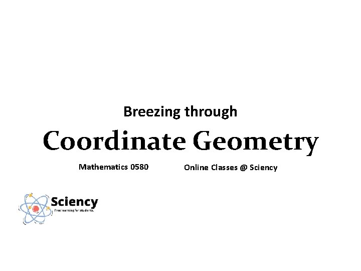 Breezing through Coordinate Geometry Mathematics 0580 Online Classes @ Sciency 