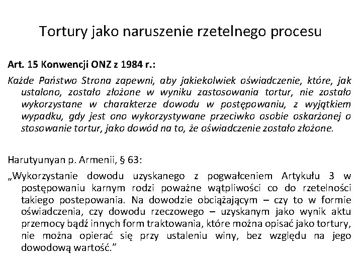 Tortury jako naruszenie rzetelnego procesu Art. 15 Konwencji ONZ z 1984 r. : Każde