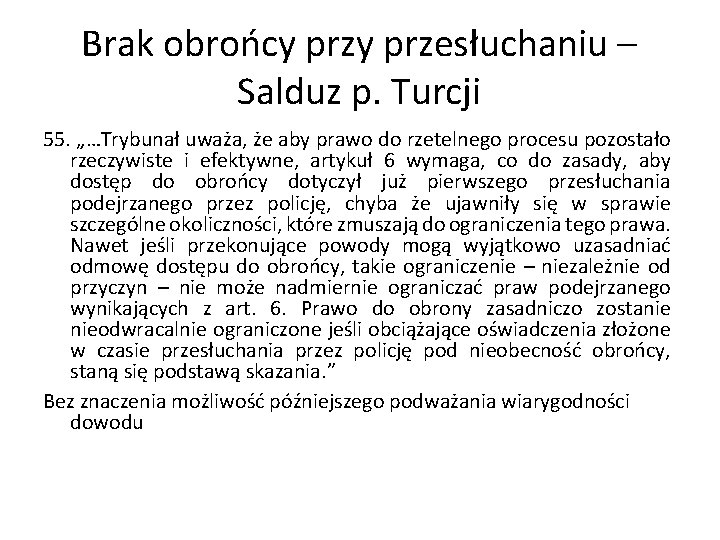 Brak obrońcy przesłuchaniu – Salduz p. Turcji 55. „…Trybunał uważa, że aby prawo do