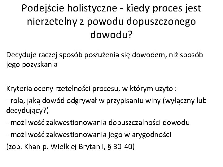 Podejście holistyczne - kiedy proces jest nierzetelny z powodu dopuszczonego dowodu? Decyduje raczej sposób