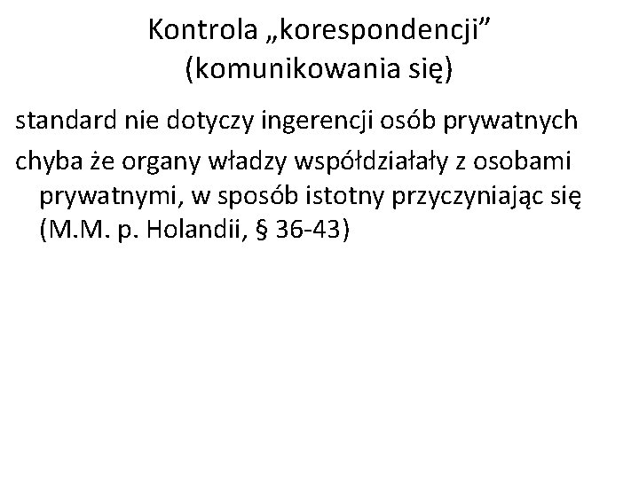 Kontrola „korespondencji” (komunikowania się) standard nie dotyczy ingerencji osób prywatnych chyba że organy władzy