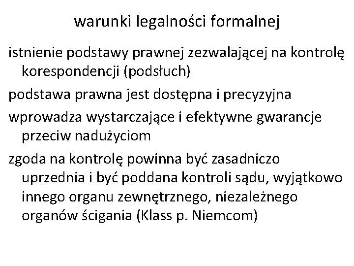 warunki legalności formalnej istnienie podstawy prawnej zezwalającej na kontrolę korespondencji (podsłuch) podstawa prawna jest