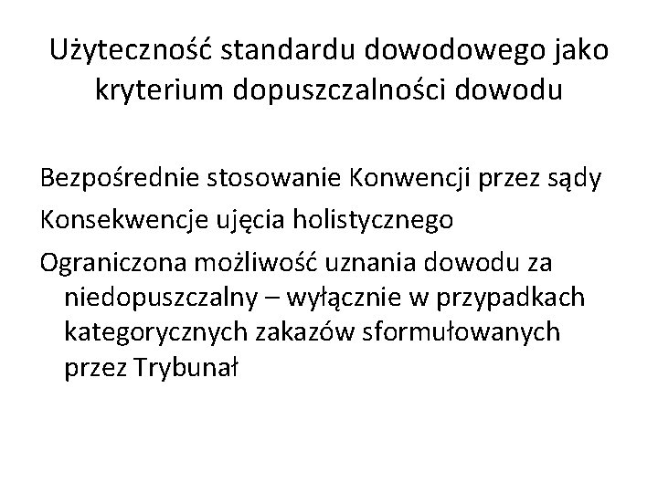 Użyteczność standardu dowodowego jako kryterium dopuszczalności dowodu Bezpośrednie stosowanie Konwencji przez sądy Konsekwencje ujęcia