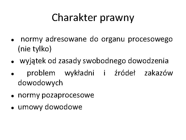 Charakter prawny normy adresowane do organu procesowego (nie tylko) wyjątek od zasady swobodnego dowodzenia