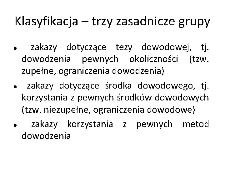 Klasyfikacja – trzy zasadnicze grupy zakazy dotyczące tezy dowodowej, tj. dowodzenia pewnych okoliczności (tzw.