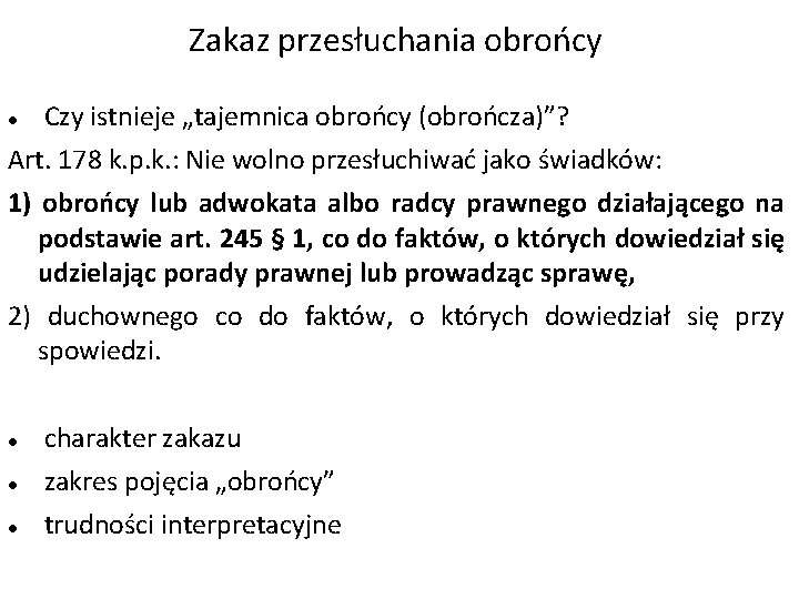 Zakaz przesłuchania obrońcy Czy istnieje „tajemnica obrońcy (obrończa)”? Art. 178 k. p. k. :