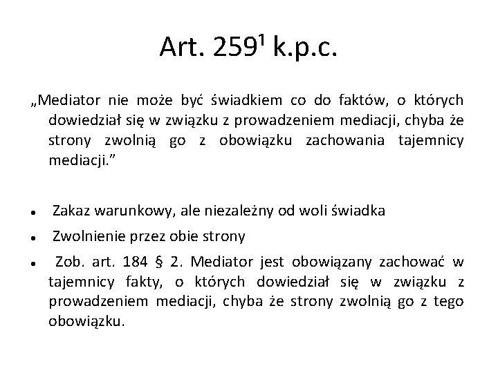 Art. 259¹ k. p. c. „Mediator nie może być świadkiem co do faktów, o