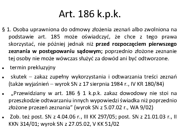 Art. 186 k. p. k. § 1. Osoba uprawniona do odmowy złożenia zeznań albo