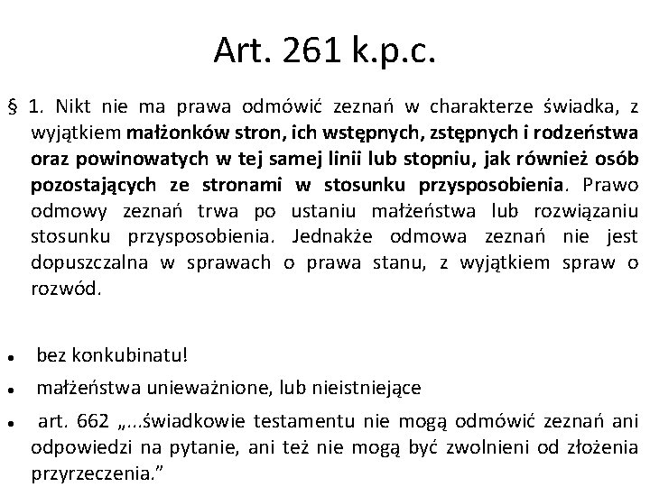 Art. 261 k. p. c. § 1. Nikt nie ma prawa odmówić zeznań w