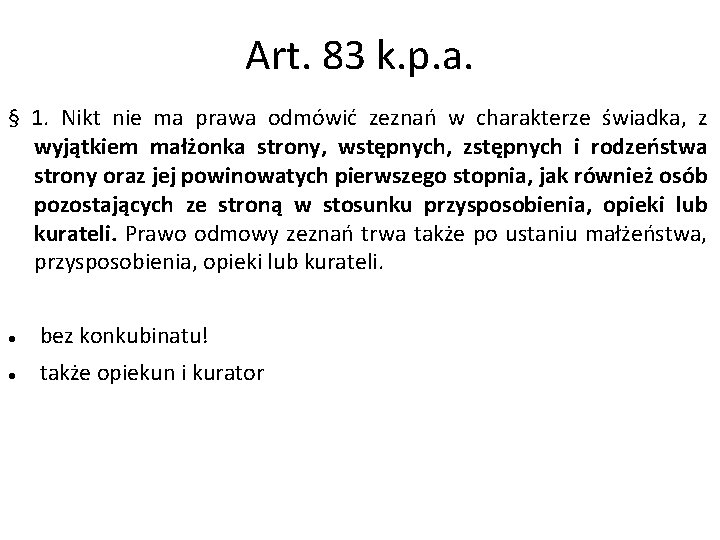 Art. 83 k. p. a. § 1. Nikt nie ma prawa odmówić zeznań w