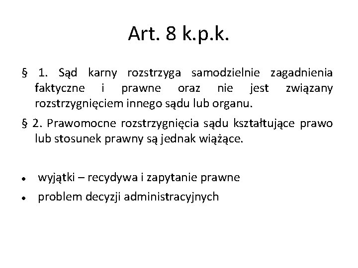 Art. 8 k. p. k. § 1. Sąd karny rozstrzyga samodzielnie zagadnienia faktyczne i
