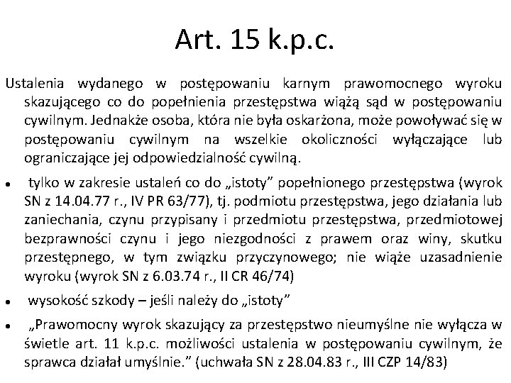 Art. 15 k. p. c. Ustalenia wydanego w postępowaniu karnym prawomocnego wyroku skazującego co