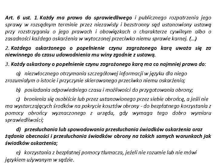 Art. 6 ust. 1. Każdy ma prawo do sprawiedliwego i publicznego rozpatrzenia jego sprawy