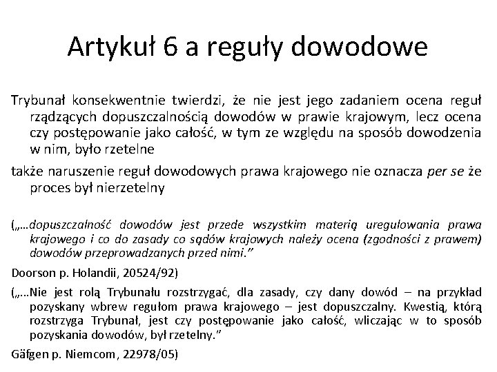 Artykuł 6 a reguły dowodowe Trybunał konsekwentnie twierdzi, że nie jest jego zadaniem ocena