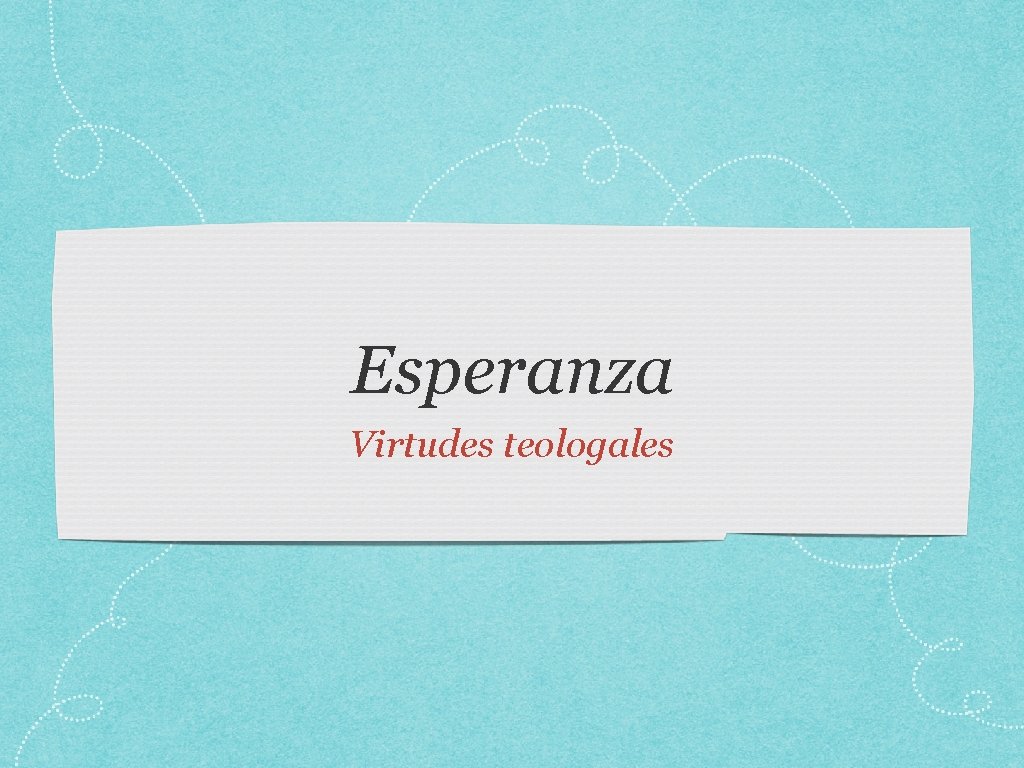 Esperanza Virtudes teologales 