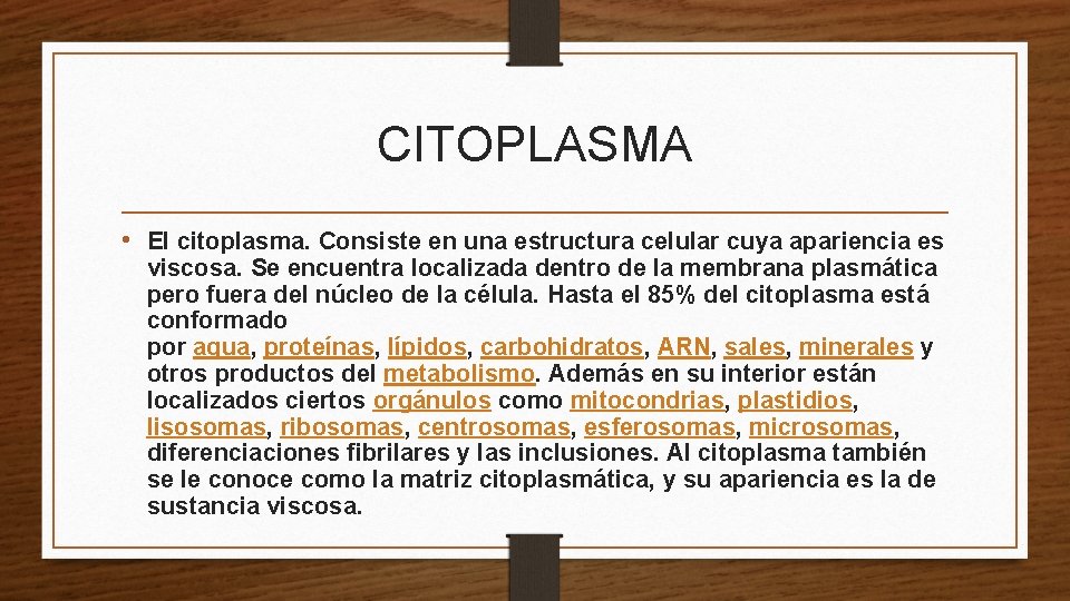 CITOPLASMA • El citoplasma. Consiste en una estructura celular cuya apariencia es viscosa. Se