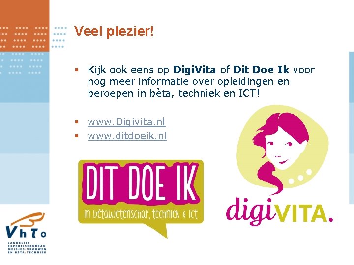 Veel plezier! § Kijk ook eens op Digi. Vita of Dit Doe Ik voor