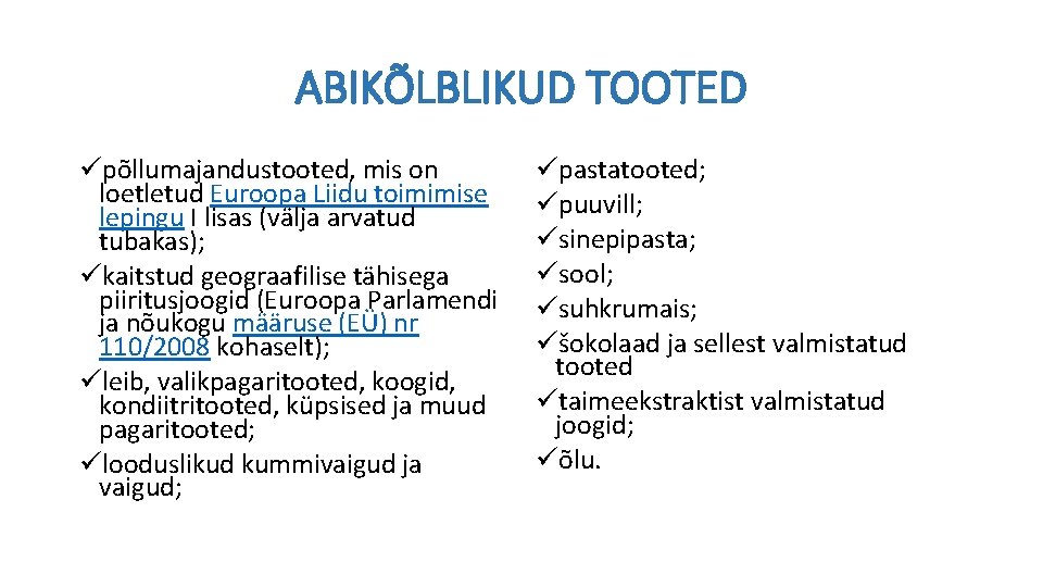 ABIKÕLBLIKUD TOOTED üpõllumajandustooted, mis on loetletud Euroopa Liidu toimimise lepingu I lisas (välja arvatud