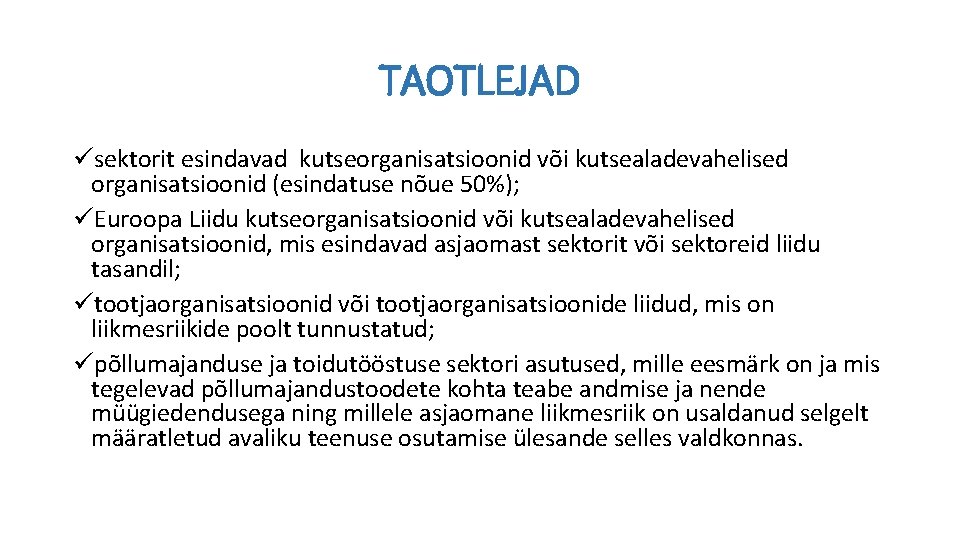 TAOTLEJAD üsektorit esindavad kutseorganisatsioonid või kutsealadevahelised organisatsioonid (esindatuse nõue 50%); üEuroopa Liidu kutseorganisatsioonid või