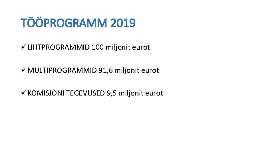 TÖÖPROGRAMM 2019 üLIHTPROGRAMMID 100 miljonit eurot üMULTIPROGRAMMID 91, 6 miljonit eurot üKOMISJONI TEGEVUSED 9,