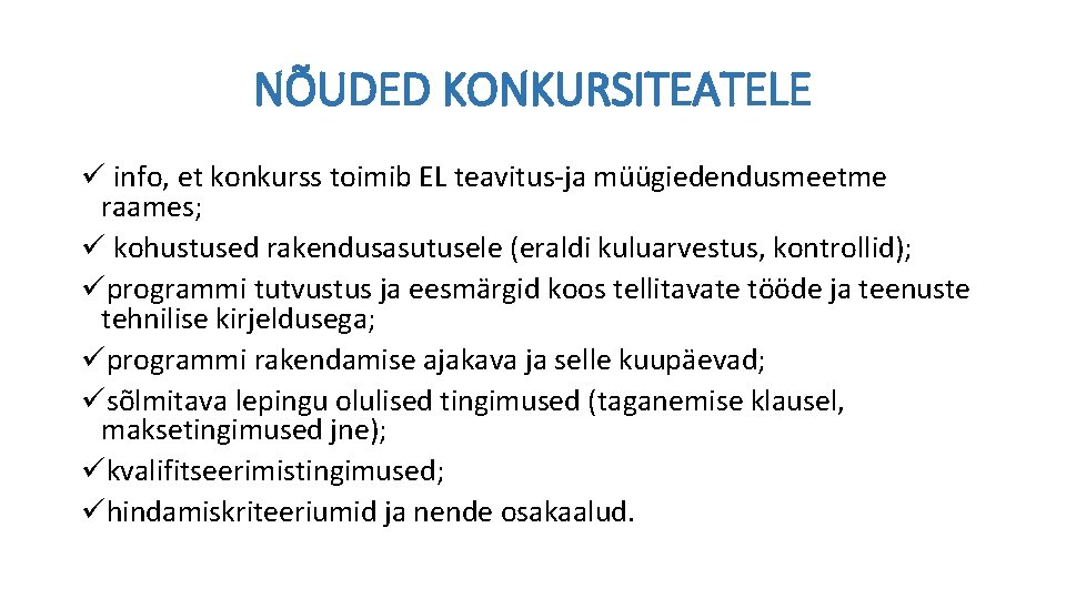 NÕUDED KONKURSITEATELE ü info, et konkurss toimib EL teavitus-ja müügiedendusmeetme raames; ü kohustused rakendusasutusele