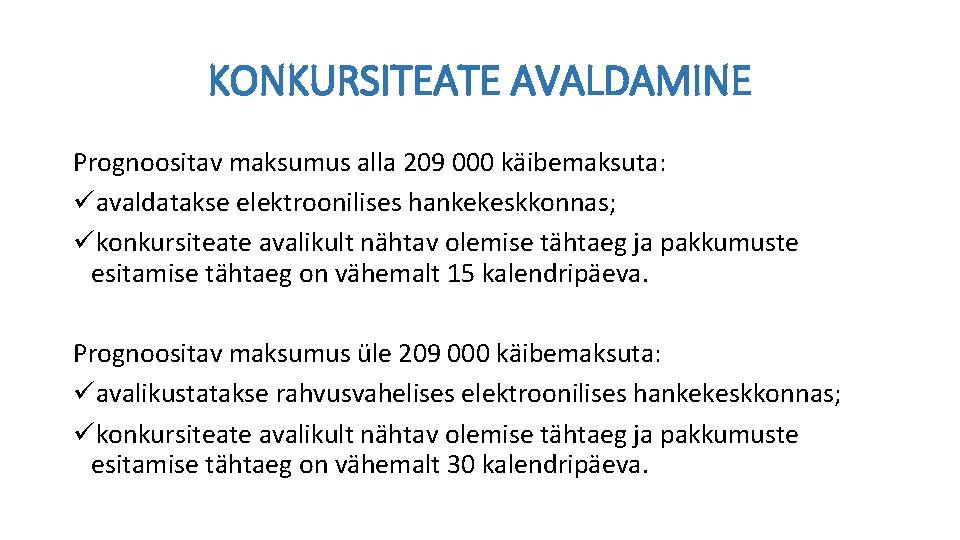 KONKURSITEATE AVALDAMINE Prognoositav maksumus alla 209 000 käibemaksuta: üavaldatakse elektroonilises hankekeskkonnas; ükonkursiteate avalikult nähtav