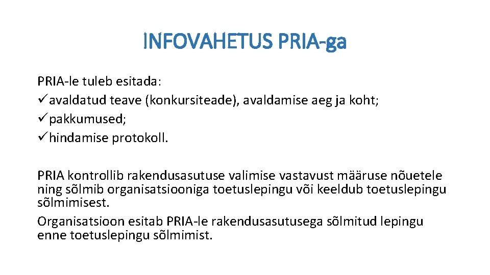 INFOVAHETUS PRIA-ga PRIA-le tuleb esitada: üavaldatud teave (konkursiteade), avaldamise aeg ja koht; üpakkumused; ühindamise