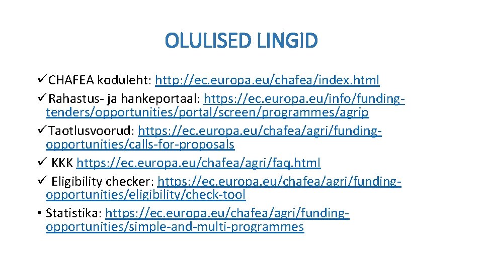 OLULISED LINGID üCHAFEA koduleht: http: //ec. europa. eu/chafea/index. html üRahastus- ja hankeportaal: https: //ec.