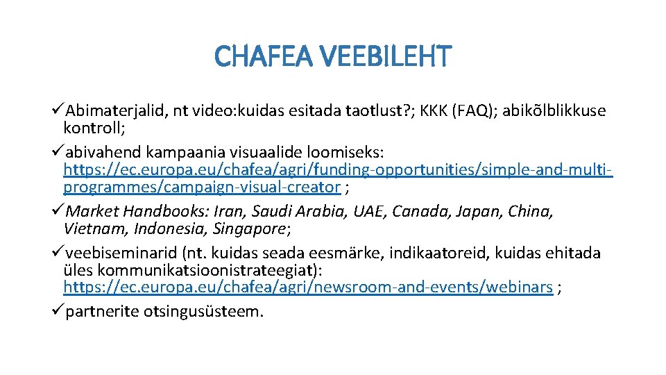 CHAFEA VEEBILEHT üAbimaterjalid, nt video: kuidas esitada taotlust? ; KKK (FAQ); abikõlblikkuse kontroll; üabivahend