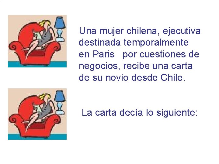 __________ __ Una mujer chilena, ejecutiva destinada temporalmente en Paris por cuestiones de negocios,