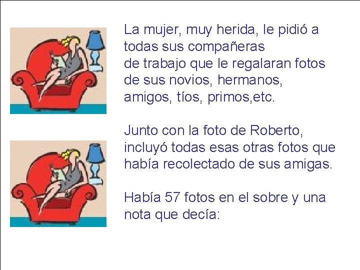 __________ __ La mujer, muy herida, le pidió a todas sus compañeras de trabajo