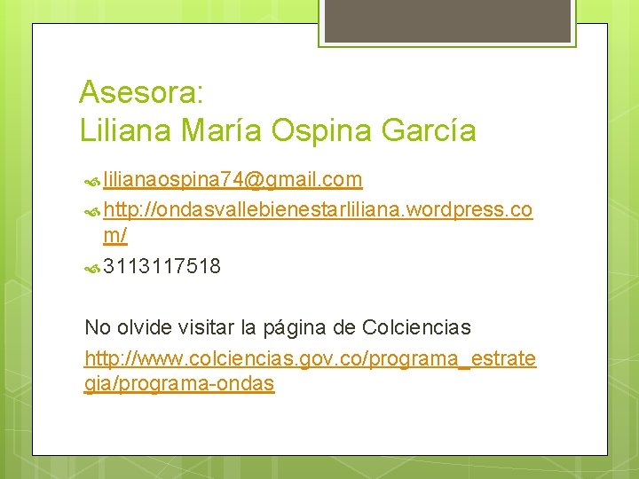 Asesora: Liliana María Ospina García lilianaospina 74@gmail. com http: //ondasvallebienestarliliana. wordpress. co m/ 3113117518