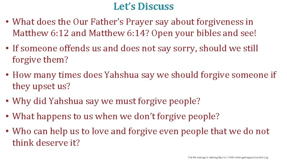 Let’s Discuss • What does the Our Father’s Prayer say about forgiveness in Matthew