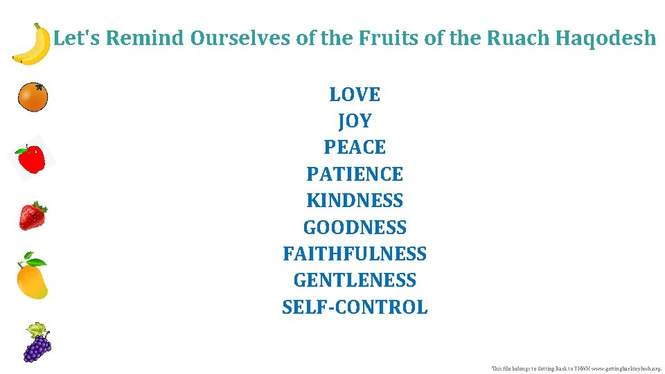 Let's Remind Ourselves of the Fruits of the Ruach Haqodesh LOVE JOY PEACE PATIENCE