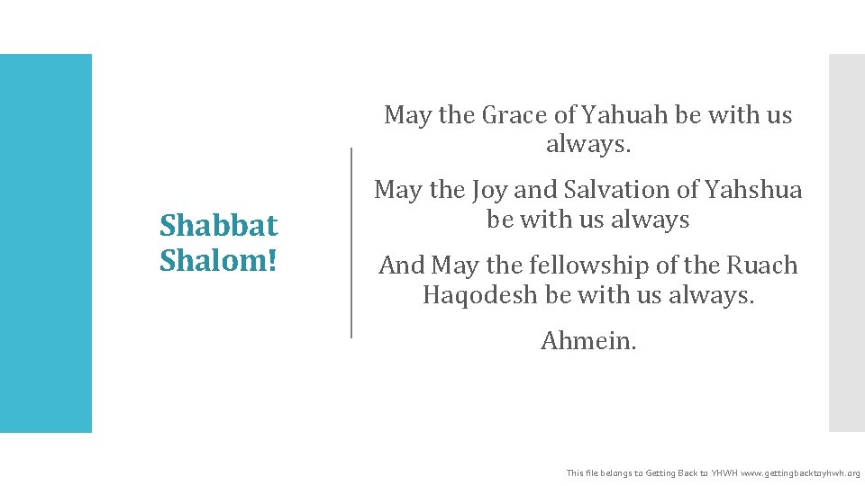 May the Grace of Yahuah be with us always. Shabbat Shalom! May the Joy