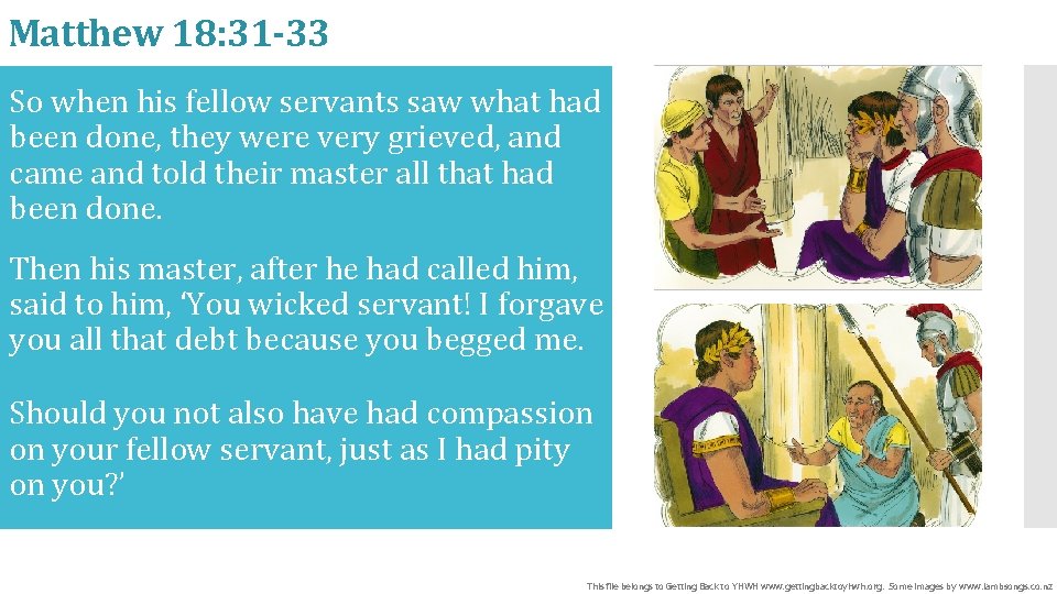 Matthew 18: 31 -33 So when his fellow servants saw what had been done,