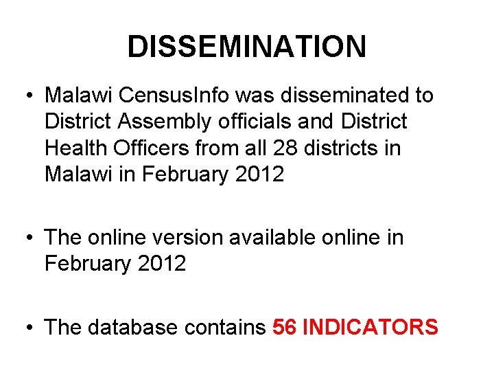 DISSEMINATION • Malawi Census. Info was disseminated to District Assembly officials and District Health