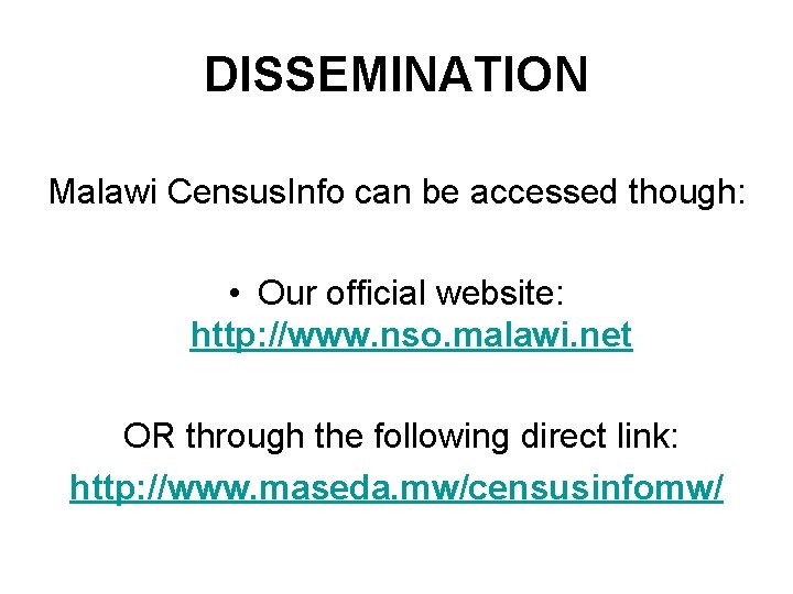 DISSEMINATION Malawi Census. Info can be accessed though: • Our official website: http: //www.