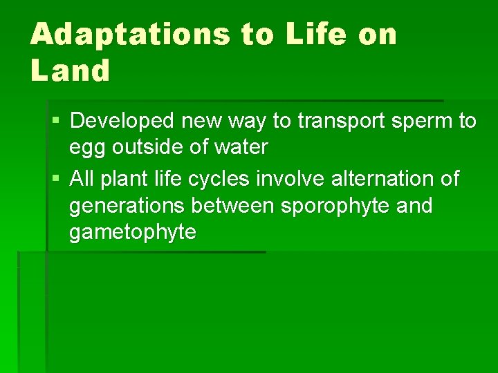 Adaptations to Life on Land § Developed new way to transport sperm to egg