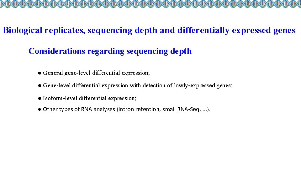 Biological replicates, sequencing depth and differentially expressed genes Considerations regarding sequencing depth ● General