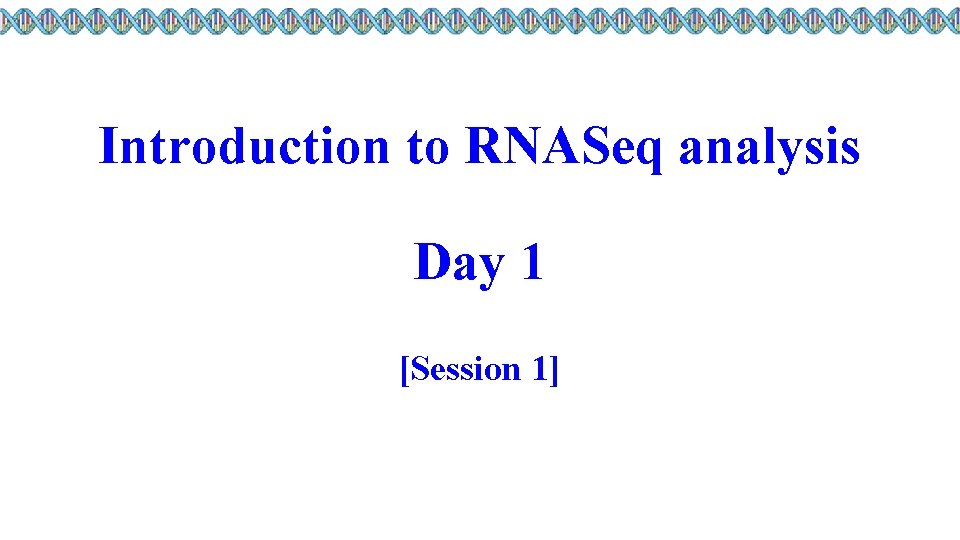 Introduction to RNASeq analysis Day 1 [Session 1] 