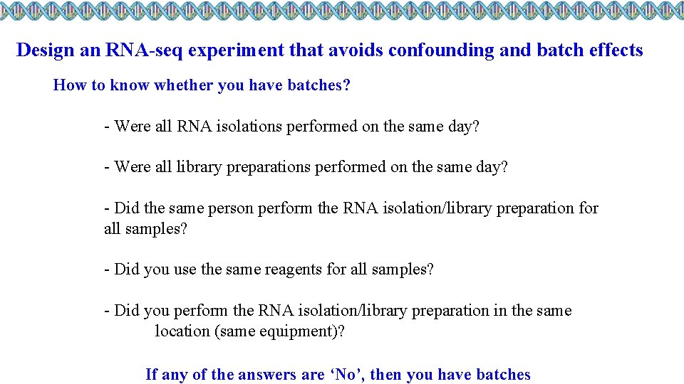 Design an RNA-seq experiment that avoids confounding and batch effects How to know whether