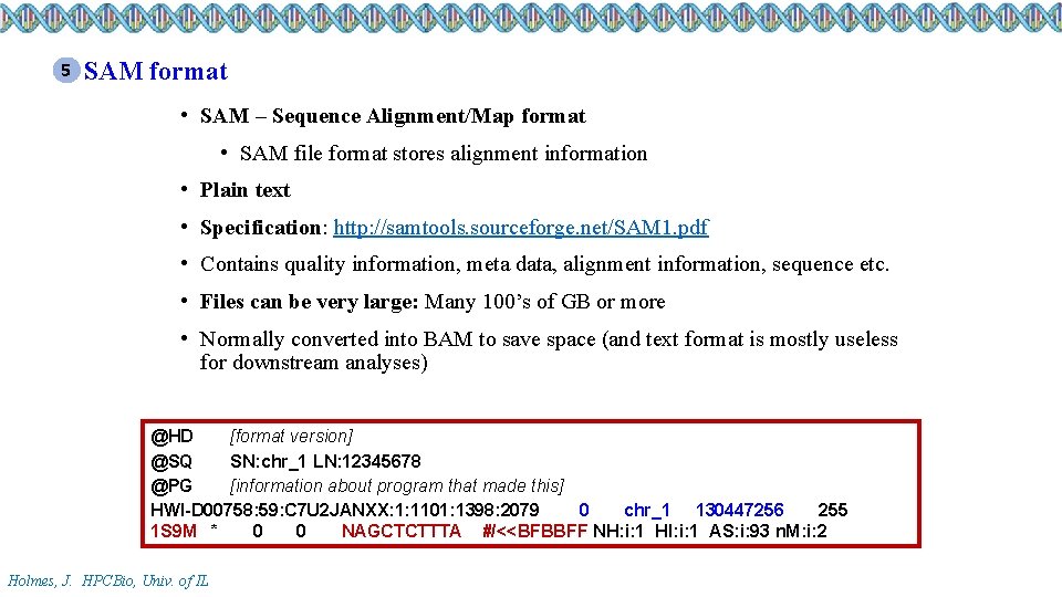 5 SAM format • SAM – Sequence Alignment/Map format • SAM file format stores