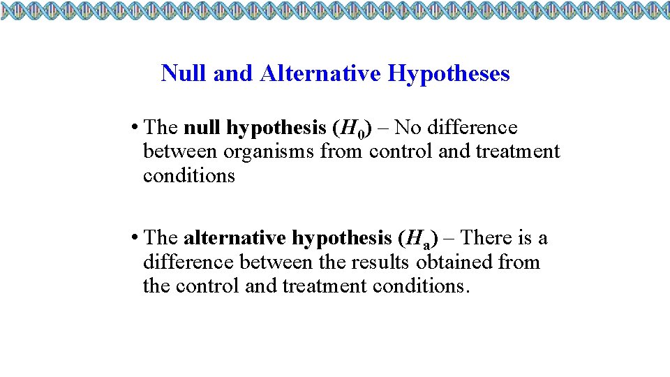 Null and Alternative Hypotheses • The null hypothesis (H 0) – No difference between