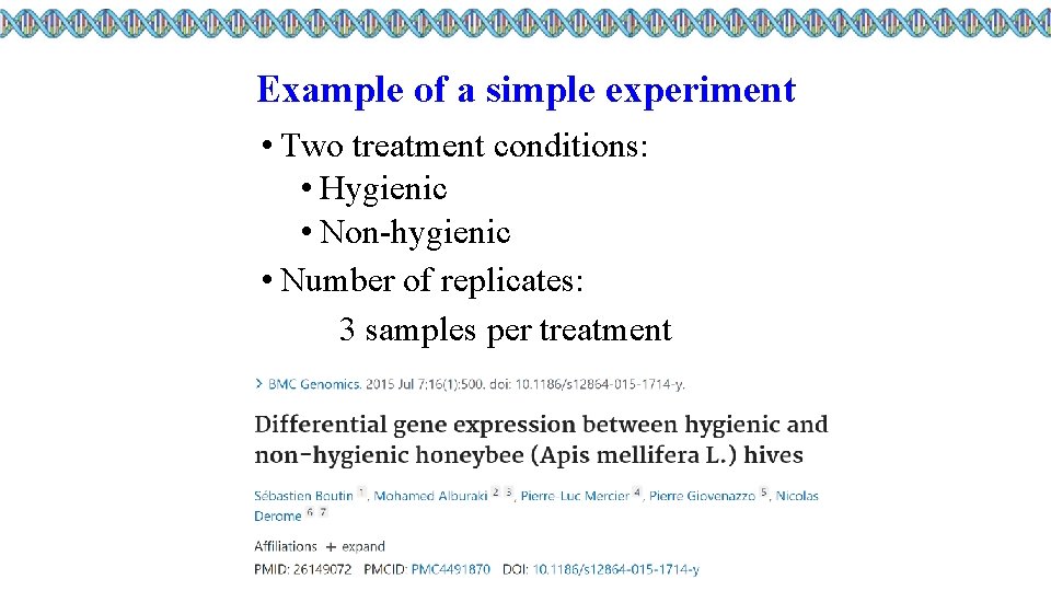 Example of a simple experiment • Two treatment conditions: • Hygienic • Non-hygienic •