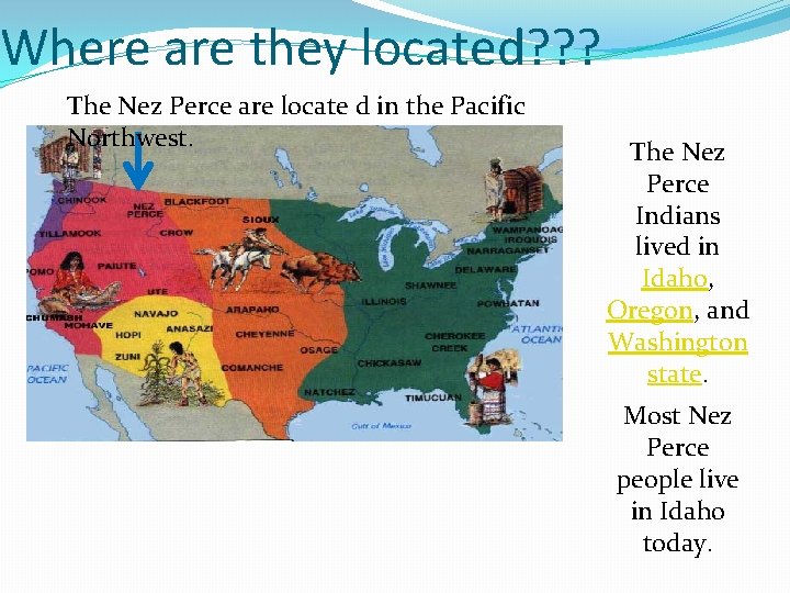 Where are they located? ? ? The Nez Perce are locate d in the