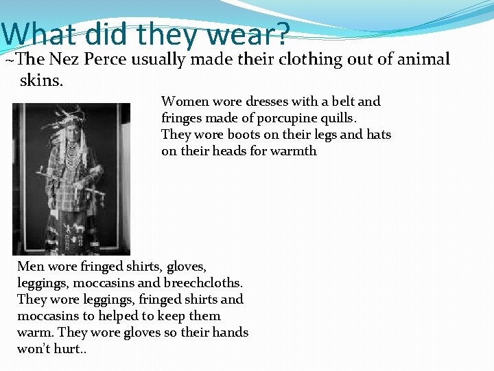 What did they wear? ~The Nez Perce usually made their clothing out of animal