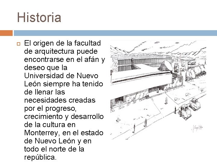 Historia El origen de la facultad de arquitectura puede encontrarse en el afán y