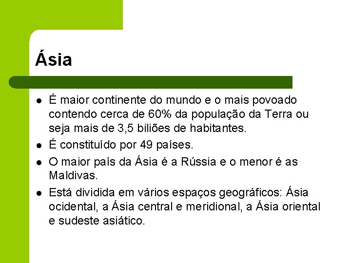 Ásia l l É maior continente do mundo e o mais povoado contendo cerca