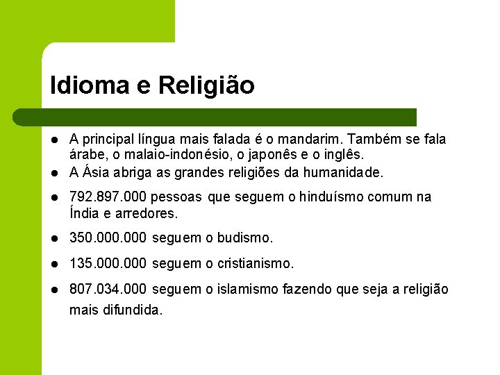 Idioma e Religião l l A principal língua mais falada é o mandarim. Também